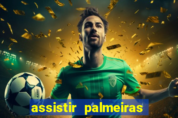 assistir palmeiras futebol play